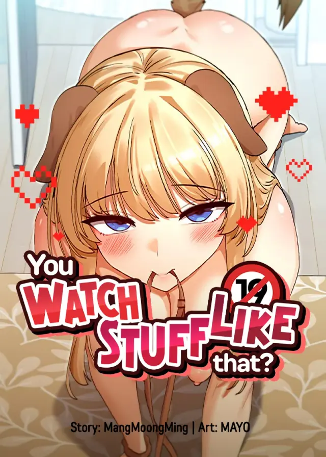 You Watch Stuff Like That